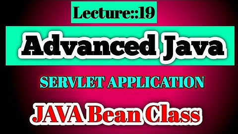 Advanced Java Lecture [19] 23 May On Servlet Understanding Java Bean Class || Smart Java Developer||