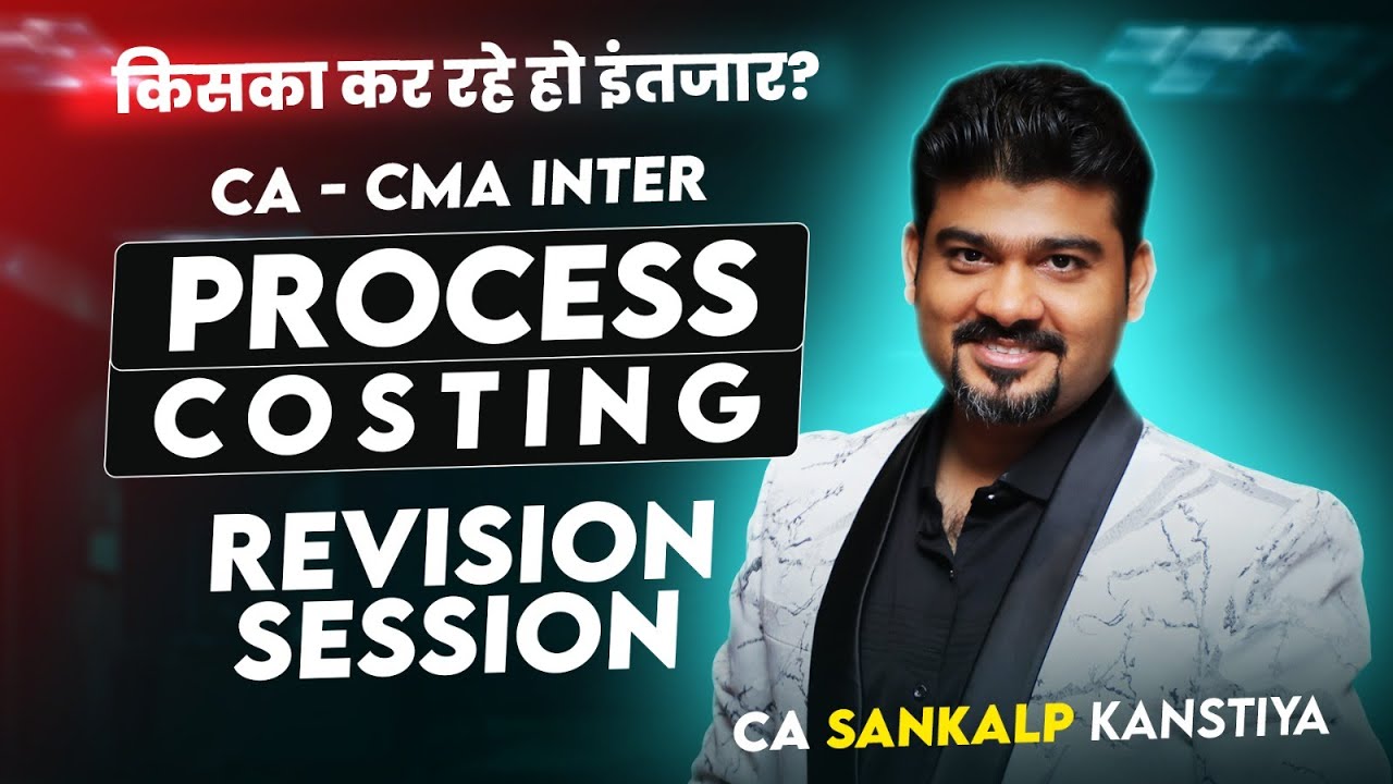 Ca cma inter process costing by ca sankalp kanstiya youtube