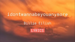Billie Eilish - idontwannabeyouanymore [Lyrics]