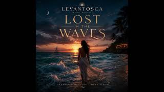 Lost in the Waves  | Melodic Deep House 2026 | Night Drive Music | LEVANTOSCA