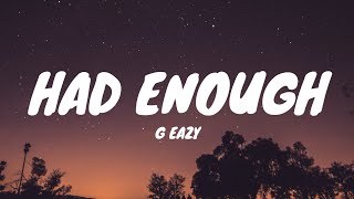 G Eazy - Had Enough (lyrics)