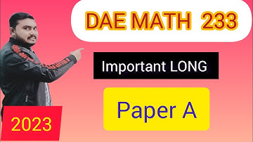 DAE Math 233|| 2nd  year || Applied Mathematics-233 || |2023||Important Long Questions