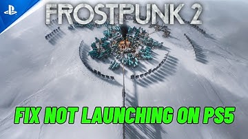 [FIXED] Frostpunk 2 Not Launching or Won