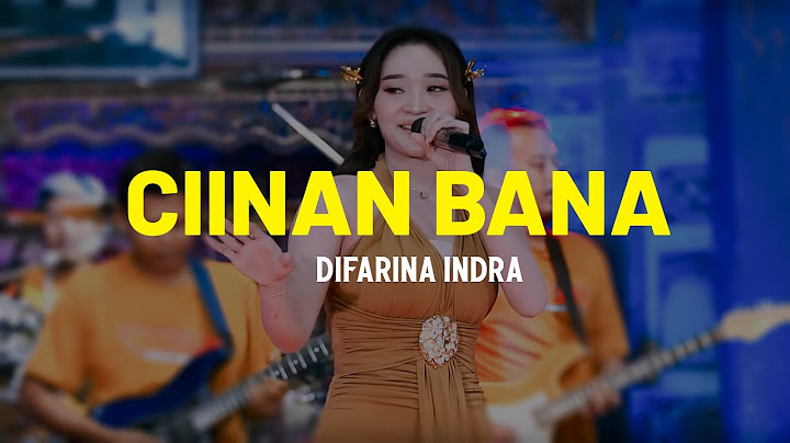 CIINAN BANA - Difarina Indra Adella (Lirik)