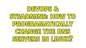 DevOps & SysAdmins: How to programatically change the DNS servers in Linux?