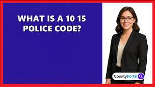 What Is A 10 15 Police Code