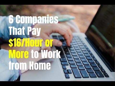 6 Companies That Pay $16/Hour or More to Work from Home 6 Companies That Pay $16/Hour or More to Work from Home
