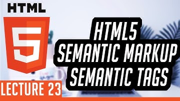 Intro To Semantic Markup Html Tags | Lecture 23| Hindi/Urdu #webdevelopment