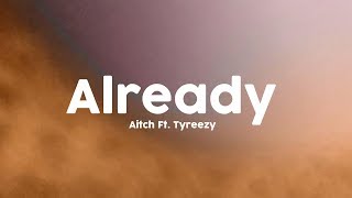Aitch - Already Ft. Tyreezy [Lyrics]🎤