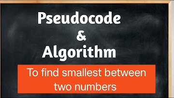 Pseudocode and algorithm to find smallest between two numbers. // Pseudocode// algorithm.