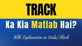 What Does Track Mean | Track Meaning Explained in Urdu/Hindi
