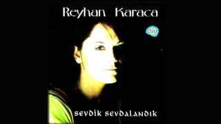 Reyhan Karaca - Sevdik Sevdalandık Resimi