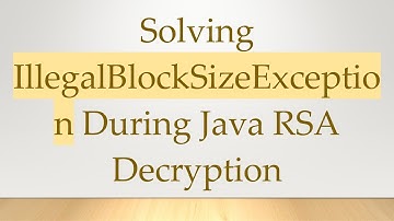 Solving IllegalBlockSizeException During Java RSA Decryption