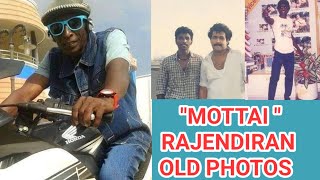 Famous "MOTTAI " RAJENDIRAN OLD PHOTOS Wealth