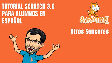 SCRATCH CURSO ALUMNOS. Otros Sensores - Tutorial Programación Alumnos  Scratch 3.0 en Español 2020
