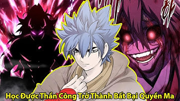 [ FULL ] Bỏ Nhà Ra Đi Học Được Thần Công Main Trở Thành Quyền Ma Bất Bại l Review Truyện Tranh