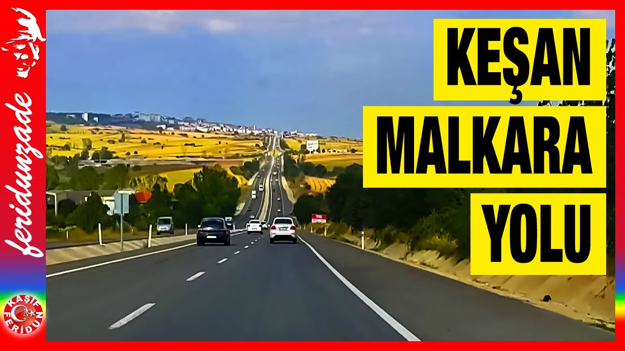 Keşan Malkara Yolu | Yolun Tamamı | Keşan İstanbul Yolu | Manzaralı Yol |