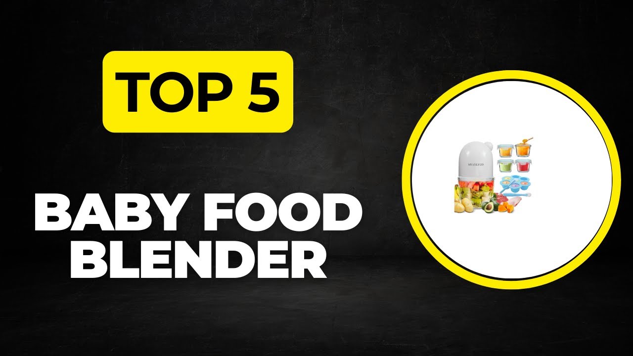 Top 5 Best Baby Food Blender 2025 - (Top Baby Food Blender Picks You Need)