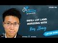 Ep 299: Infill Lot Land Investing WIth Ray Zhang