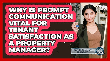 Why Is Prompt Communication Vital For Tenant Satisfaction As A Property Manager?