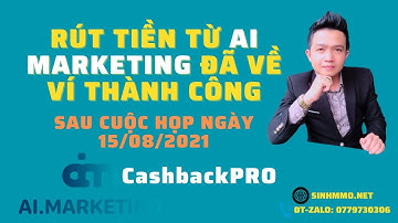 Cập nhật mới nhất: Đã rút tiền từ AI Marketing về ví thành công sau cuộc họp ngày 15/08/2021