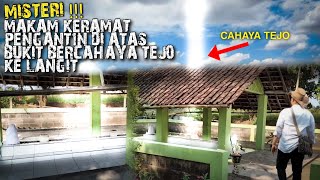 MISTERI !!! MAKAM KERAMAT PENGANT1N DI ATAS BUKIT BERCAHAYA TEJ0 KE LANGIT
