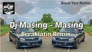 Dj Masing - Masing = Disco Yaw Remix = Breaklatin Remix 2034💃💃