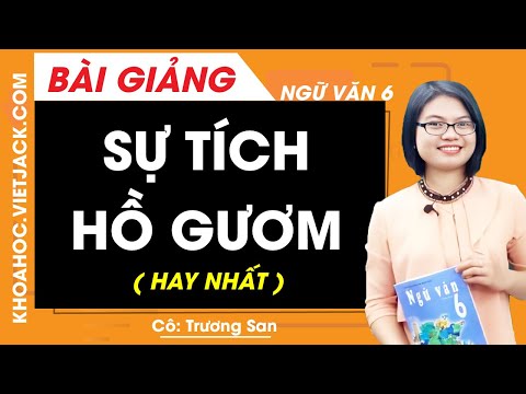 Video Sự tích Hồ Gươm - Ngữ văn 6 - Cô Trương San (HAY NHẤT) - youtube
