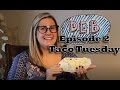 Deb Episode 2: Taco Tuesday