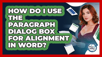 How Do I Use The Paragraph Dialog Box For Alignment In Word? - Docs and Sheets Pro
