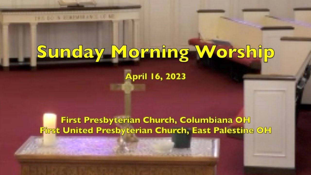 Sunday Morning Worship Service - April 16, 2023