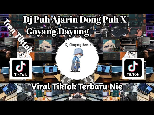 DJ PUH AJARIN DONG PUH X GOYANG DAYUNG -VIRAL TIKTOK TERBARU class=