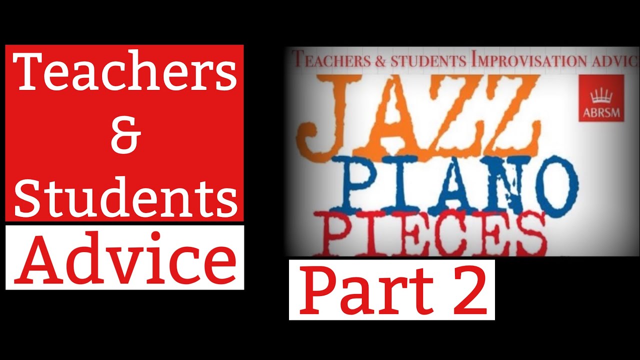 Part 2. ABRSM Jazz piano grades.  Teachers/students advice on improvisation concepts.