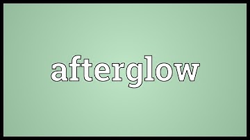 Afterglow Meaning