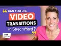 Can You Use Video Transitions In StreamYard?