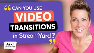 Can You Use Video Transitions In StreamYard?