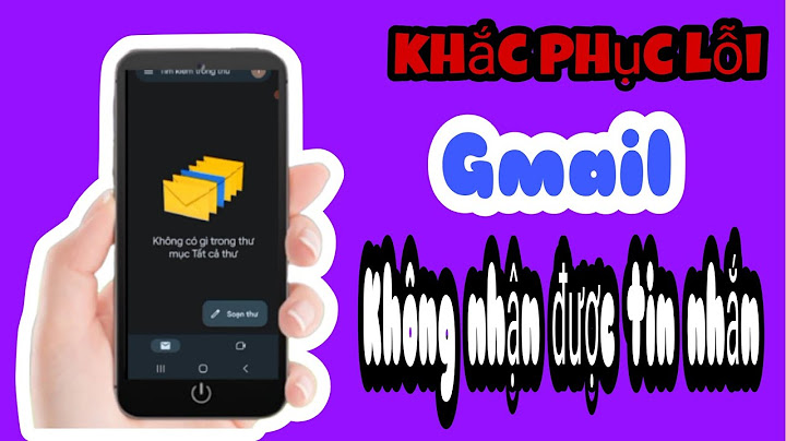 Cách khắc phục Gmail bị lỗi