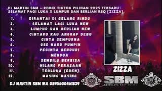 DJ MARTIN SBM ‼️ REMIX TIKTOK VIRAL 2025 TERBARU SELAMAT PAGI LUKA x LUMPUR DAN BERLIAN REQ [ZIZZA]