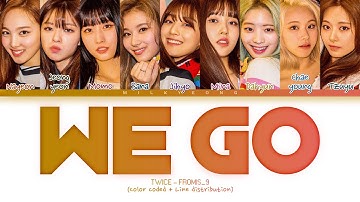 How would TWICE sing ‘ WE GO ‘ by FROMIS_9 | color coded + Line distribution