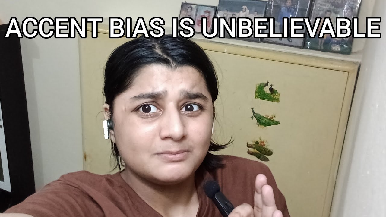ACCENT BIAS IN INDIA IS UNBELIEVABLE 