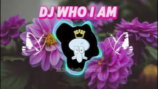 DJ Who I Am Breakbeat Remix Full Bass Tiktok Fyp Viral Version 2024