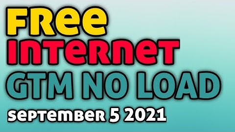 FREE INTERNET GTM NO LOAD | SEP 5 2021
