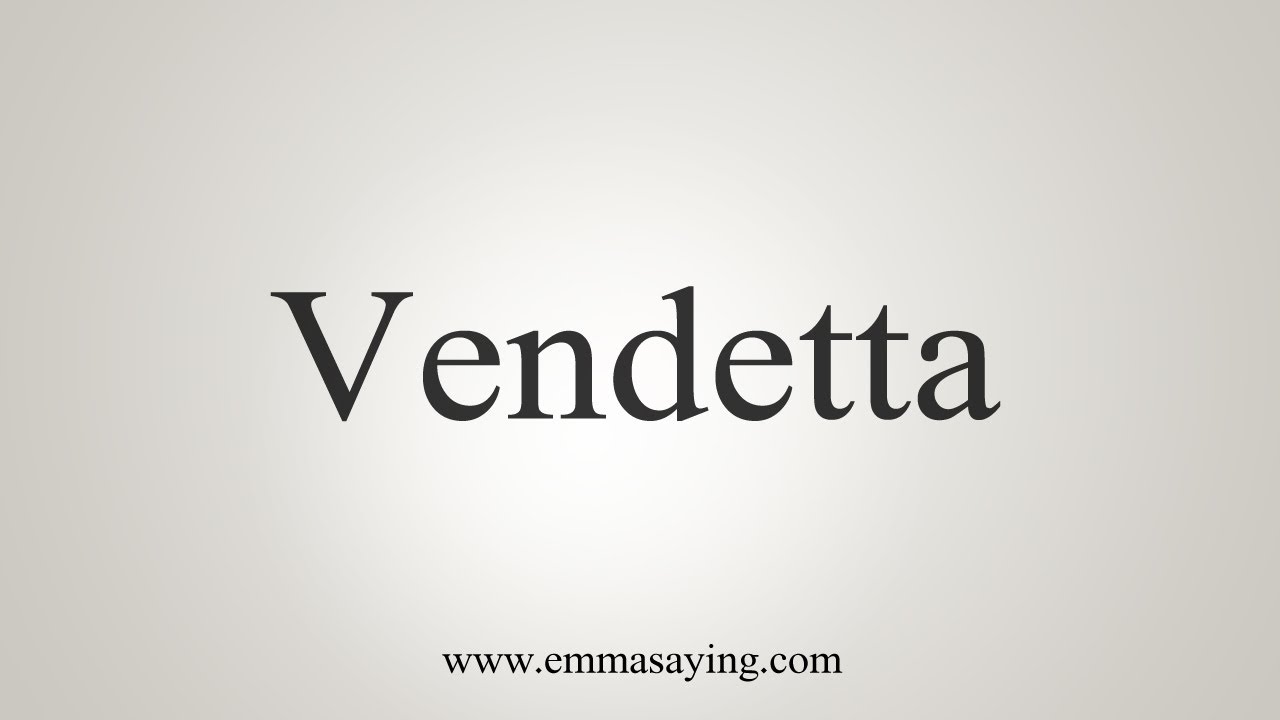 How To Say Vendetta Youtube
