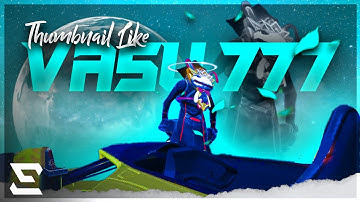 How to make thumbnail like @Vasu777 || Editz Extended