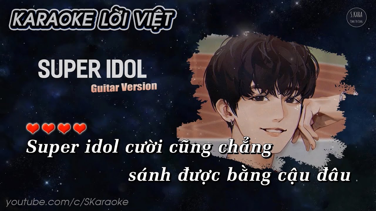 SUPER IDOL【Karaoke Lời Việt】Nhiệt Tâm 105°C Của Cậu - Hàn Dung Cover | Guitar Version | S. Kara ♪ - YouTube