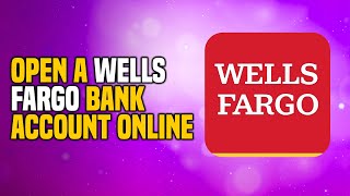 How to Correctly Open Wells Fargo Bank Account (SIMPLE!)