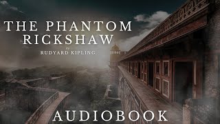 The Phantom Rickshaw by Rudyard Kipling  Full Audiobook | Ghost Stories