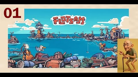 EP01~Getting Started~Floatsam