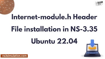 Internet module h Header File installation in NS 3 35 Ubuntu 22. 04