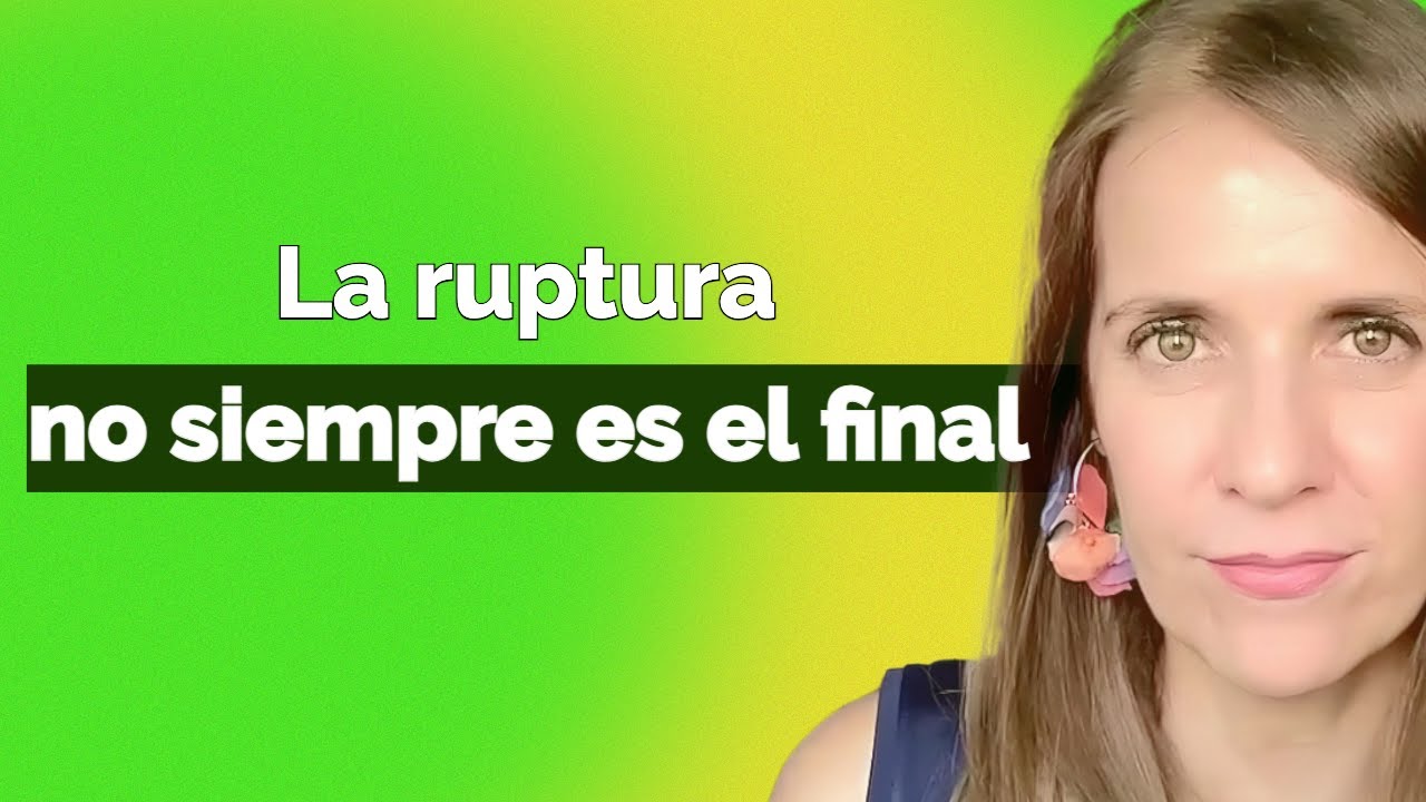 Comprueba si tu RUPTURA puede NO SER DEFINITIVA